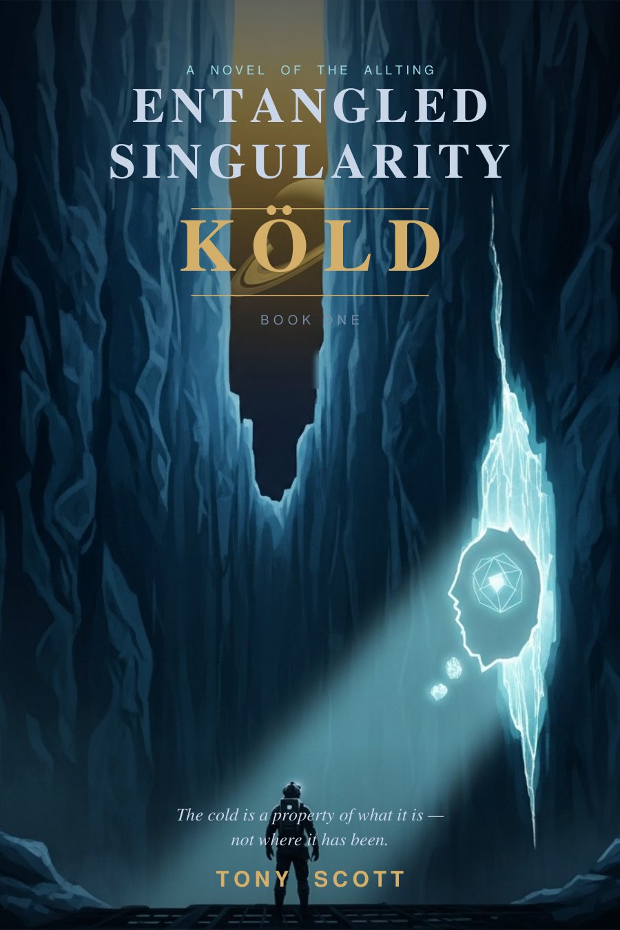 Front cover of Entangled Singularity: Köld — a miner stands in a Titan ice crevasse beneath Saturn, facing a glowing köld crystal.